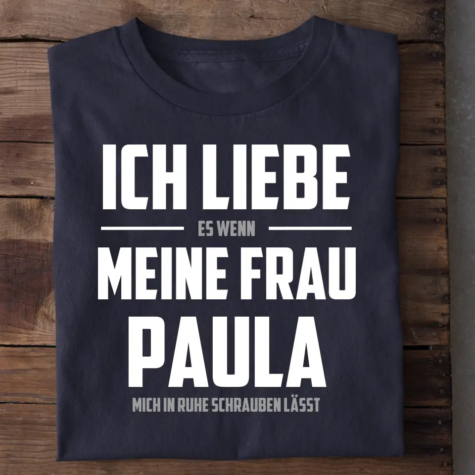 Ich liebe meine Frau und Werkstatt - Personalisierbares Herren T-Shirt