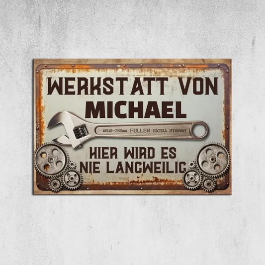 Werkstatt wird es nie langweilig - Personalisierbares Schild