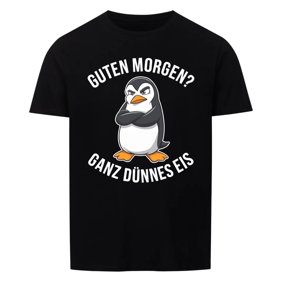 Guten Morgen? Ganz dünnes Eis - lustiges Kollegen Shirt