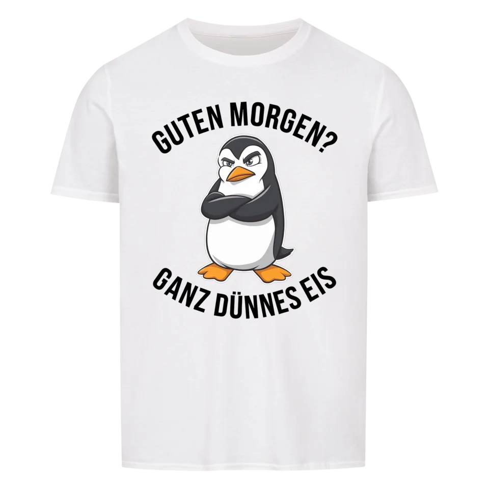 Guten Morgen? Ganz dünnes Eis - lustiges Kollegen Shirt