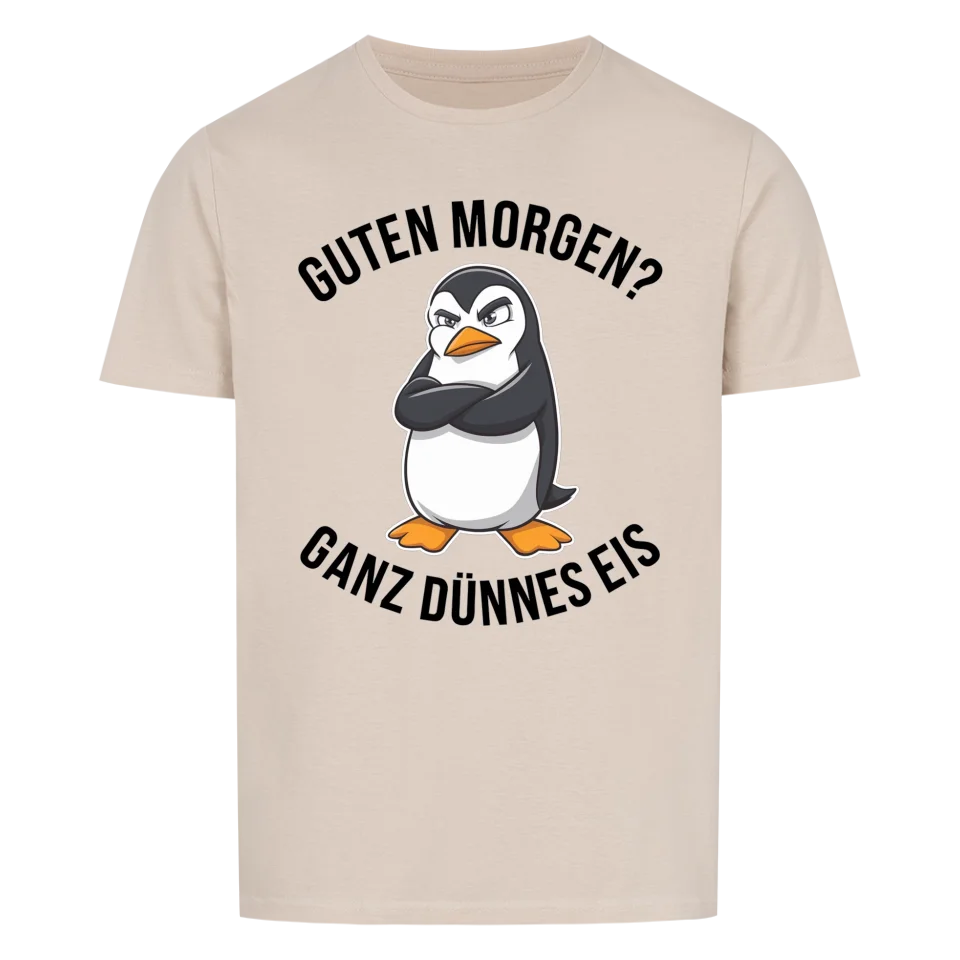 Guten Morgen? Ganz dünnes Eis - lustiges Kollegen Shirt