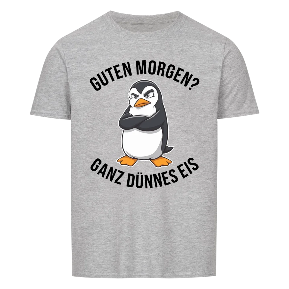 Guten Morgen? Ganz dünnes Eis - lustiges Kollegen Shirt