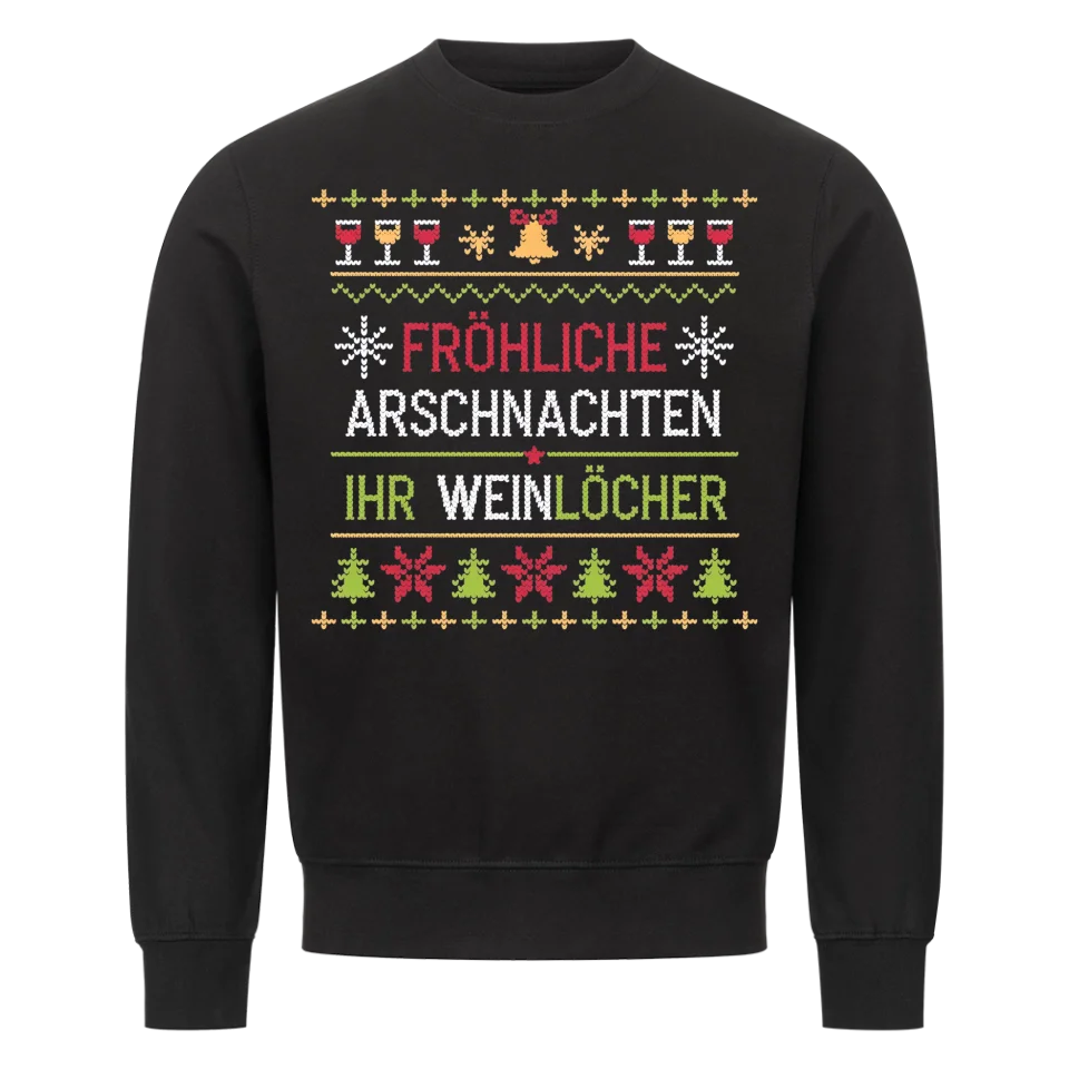 Fröhliche Arschnachten ihr Weinlöcher - Weihnachten Sweatshirt