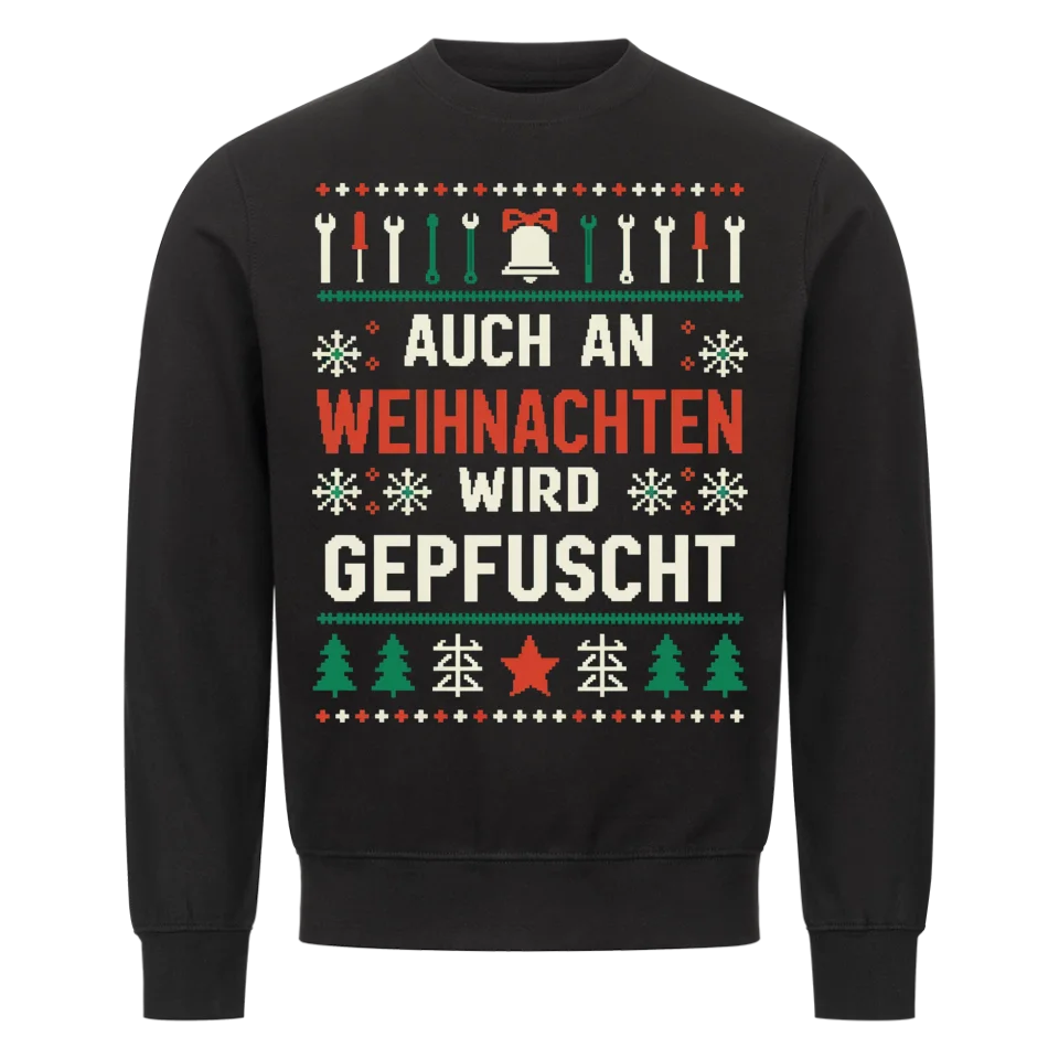 Weihnachten wird gepfuscht - Weihnachten Sweatshirt