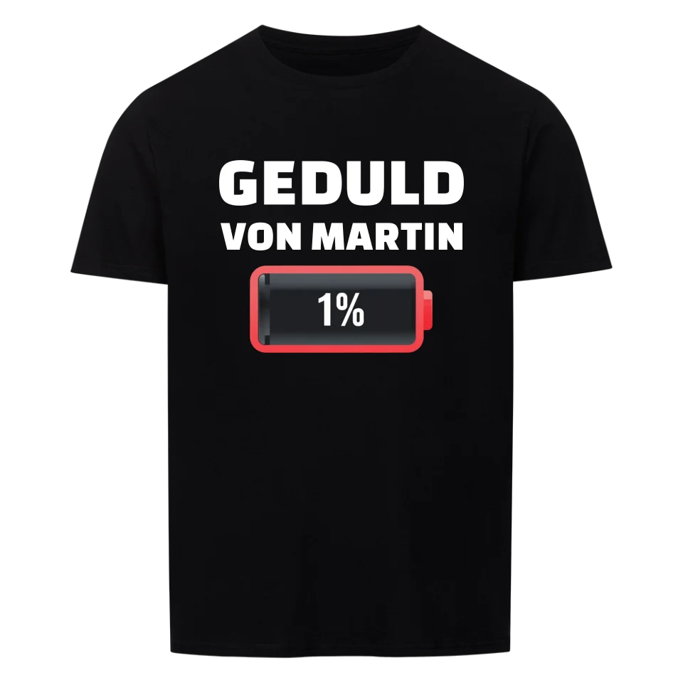 Geduld am Ende - Personalisierbares Shirt