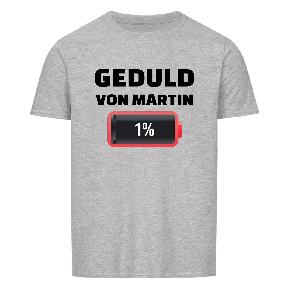 Geduld am Ende - Personalisierbares Shirt