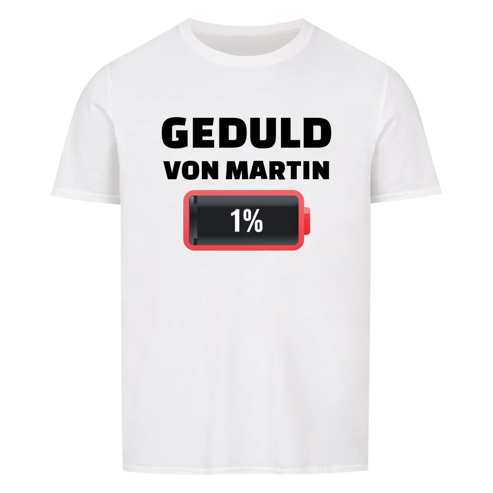 Geduld am Ende - Personalisierbares Shirt