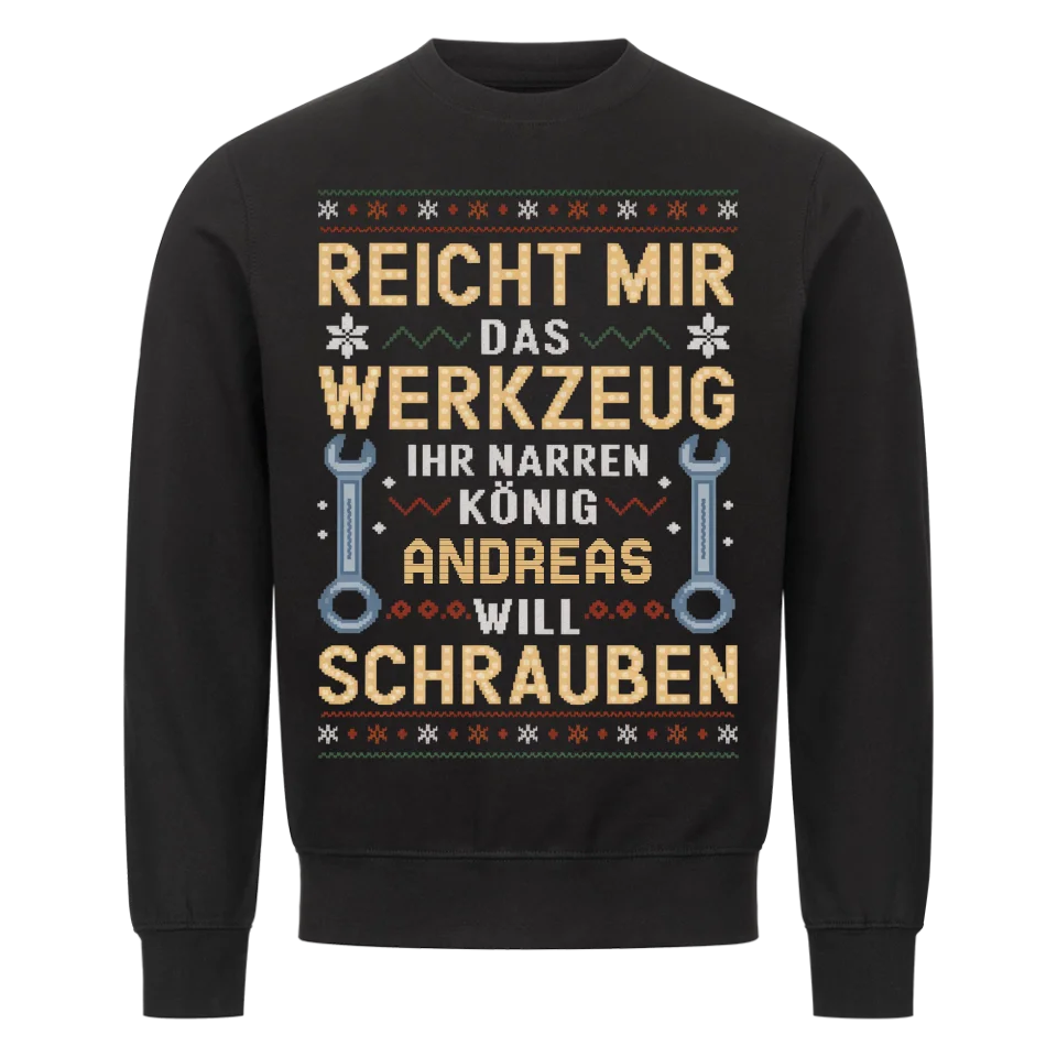 Der König will Schrauben - Personalisierbarer Sweater