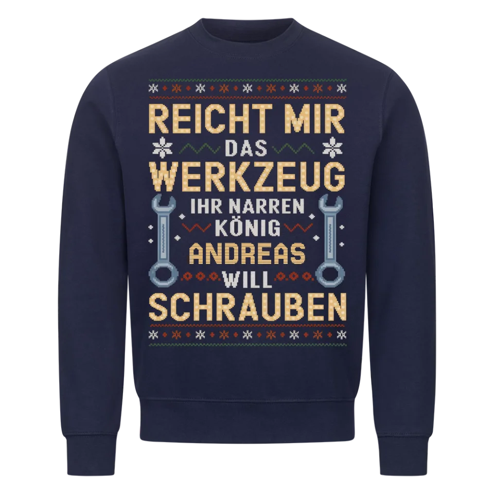 Der König will Schrauben - Personalisierbarer Sweater