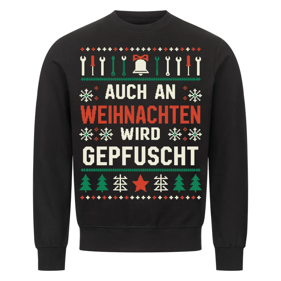 Auch an Weihnachten wird gepfuscht - Weihnachten Sweatshirt