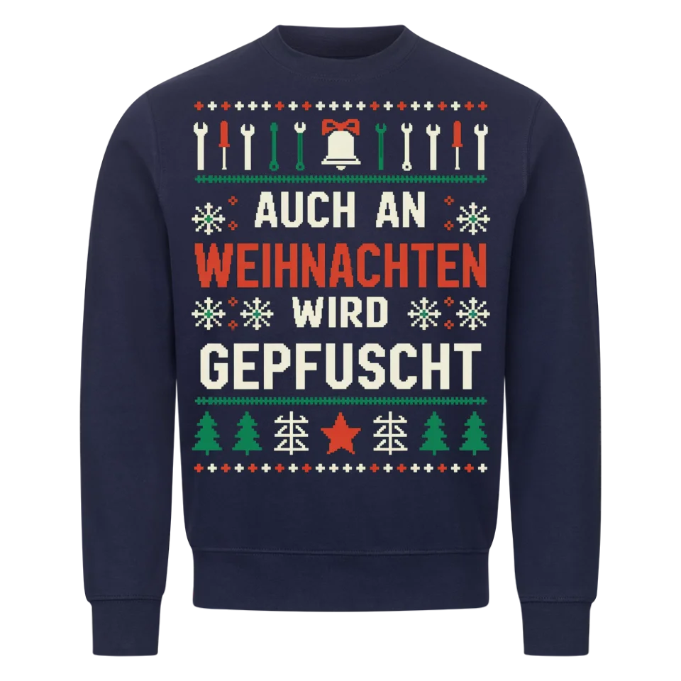 Auch an Weihnachten wird gepfuscht - Weihnachten Sweatshirt
