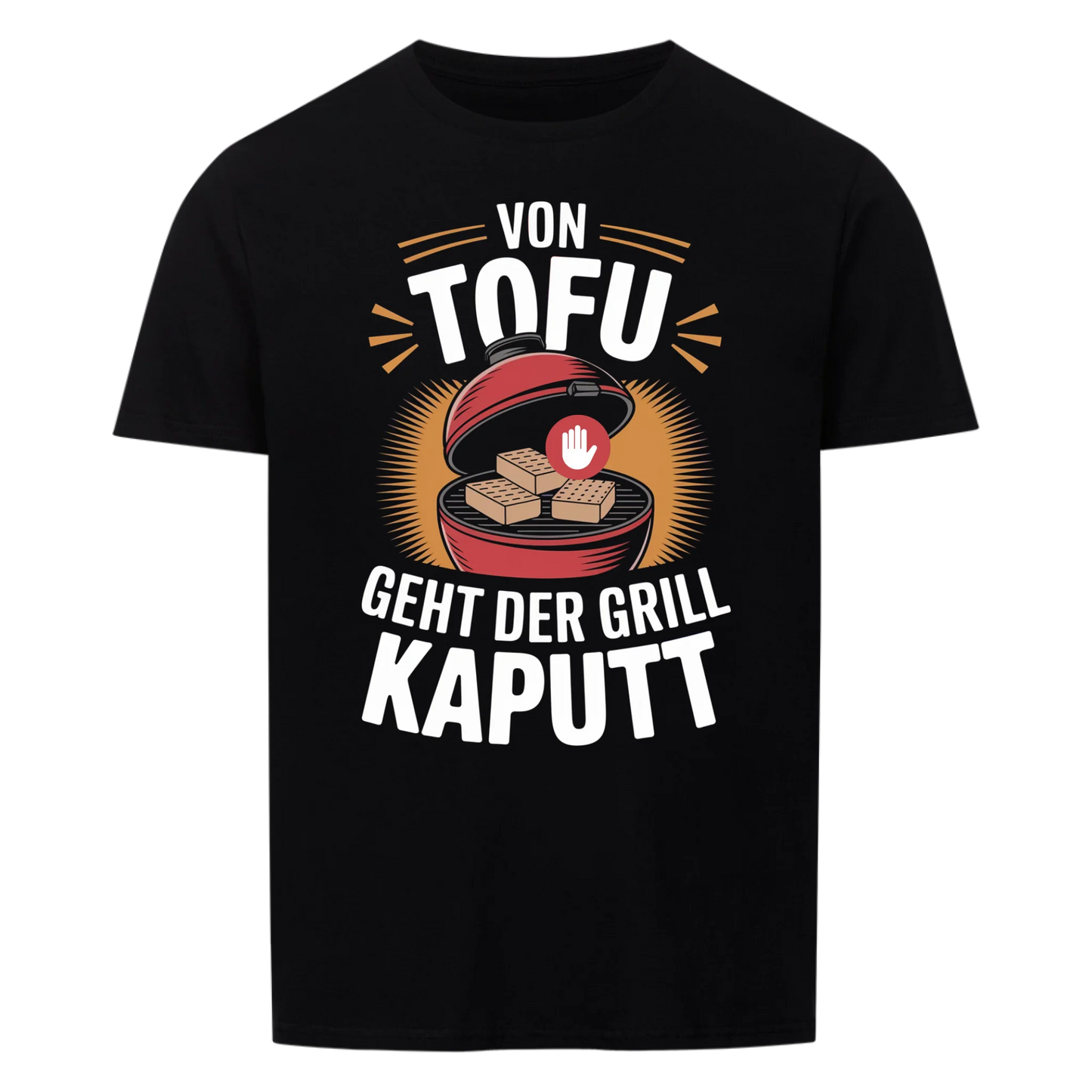 Von Tofu geht der Grill kaputt - Unisex Shirt
