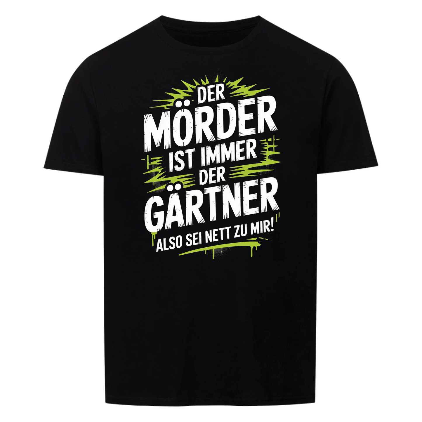 Sei nett zu deinem Gärtner - Unisex T-Shirt
