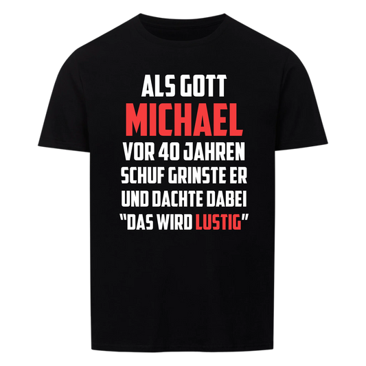 Als Gott mich schuf wurde es lustig - Personalisiertes Herren Shirt